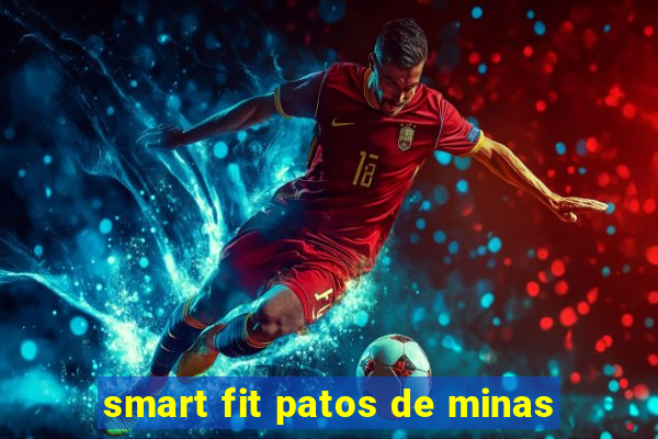 smart fit patos de minas